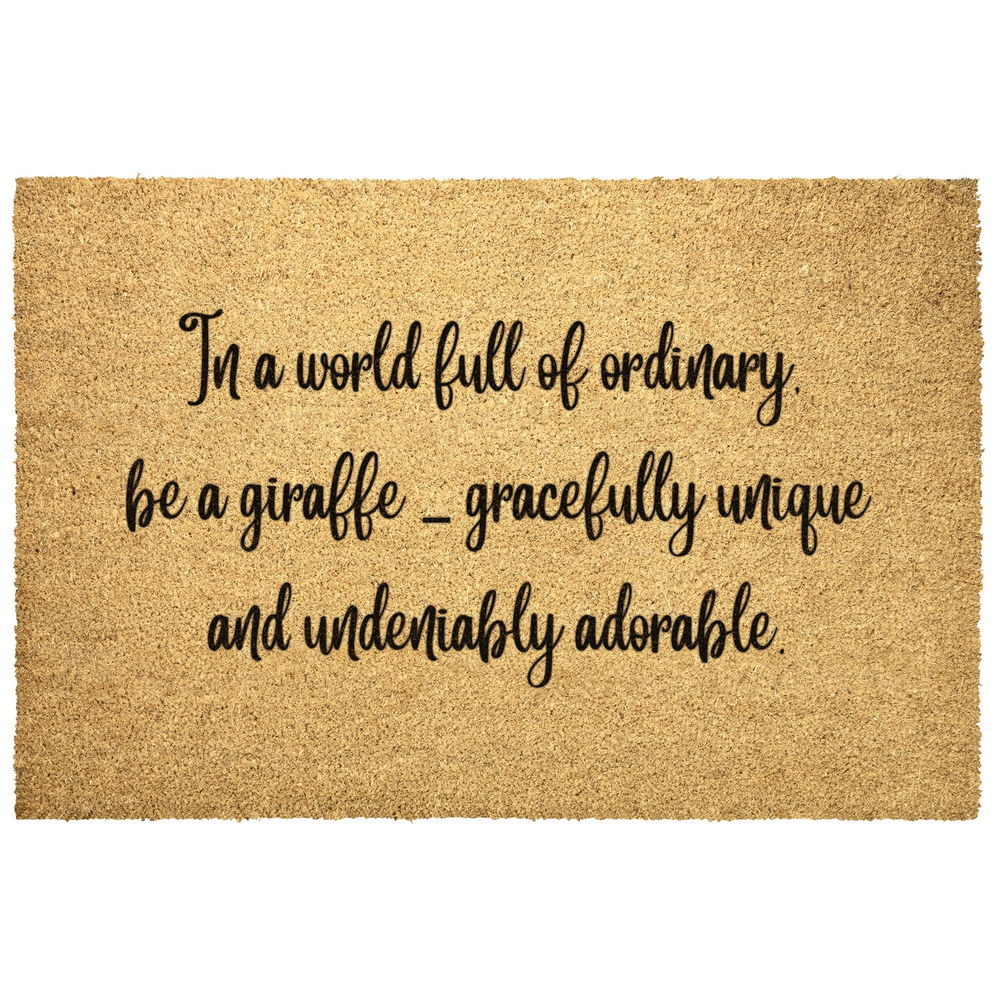In an Ordinary World be a Giraffe Welcome Home Coir Mat, Decorative Front Door Mat, Animal Outdoor & Patio Decor, Letters on Mat, Durable