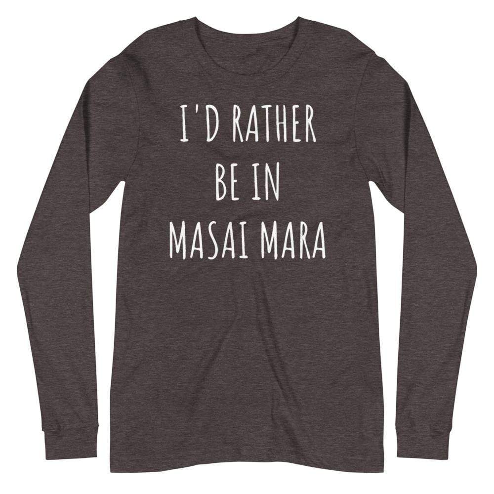 I'd Rather be in Masai Mara Unisex Long Sleeve Tee Unisex Long Sleeve Shirt