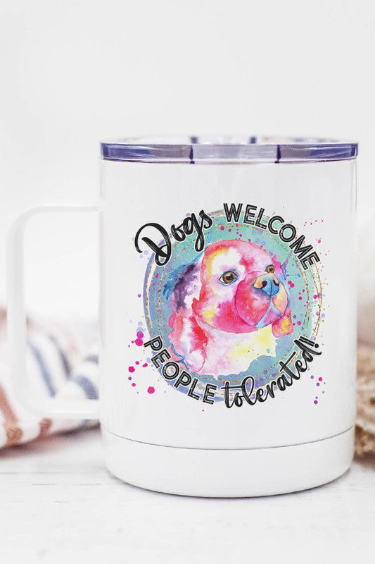 Dogs Welcome People Tolerated Travel Cup