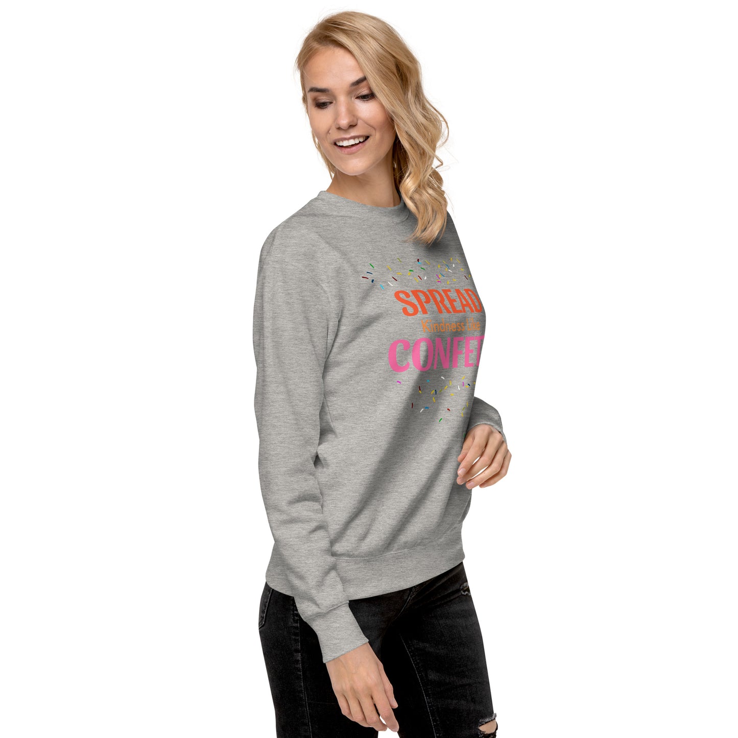 Spread Kindness Like Confetti Women's Premium Sweatshirt – Inspire Joy and Positivity Sweatshirt, Women's Fleece Lined Sweatshirt