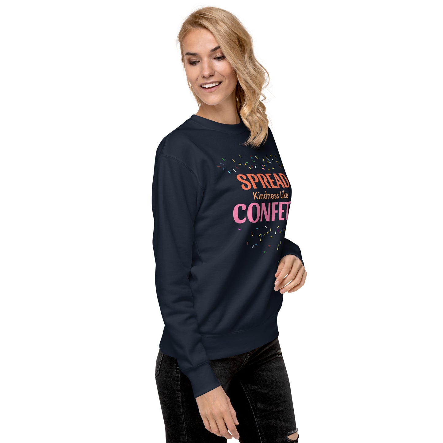 Spread Kindness Like Confetti Women's Premium Sweatshirt – Inspire Joy and Positivity Sweatshirt, Women's Fleece Lined Sweatshirt