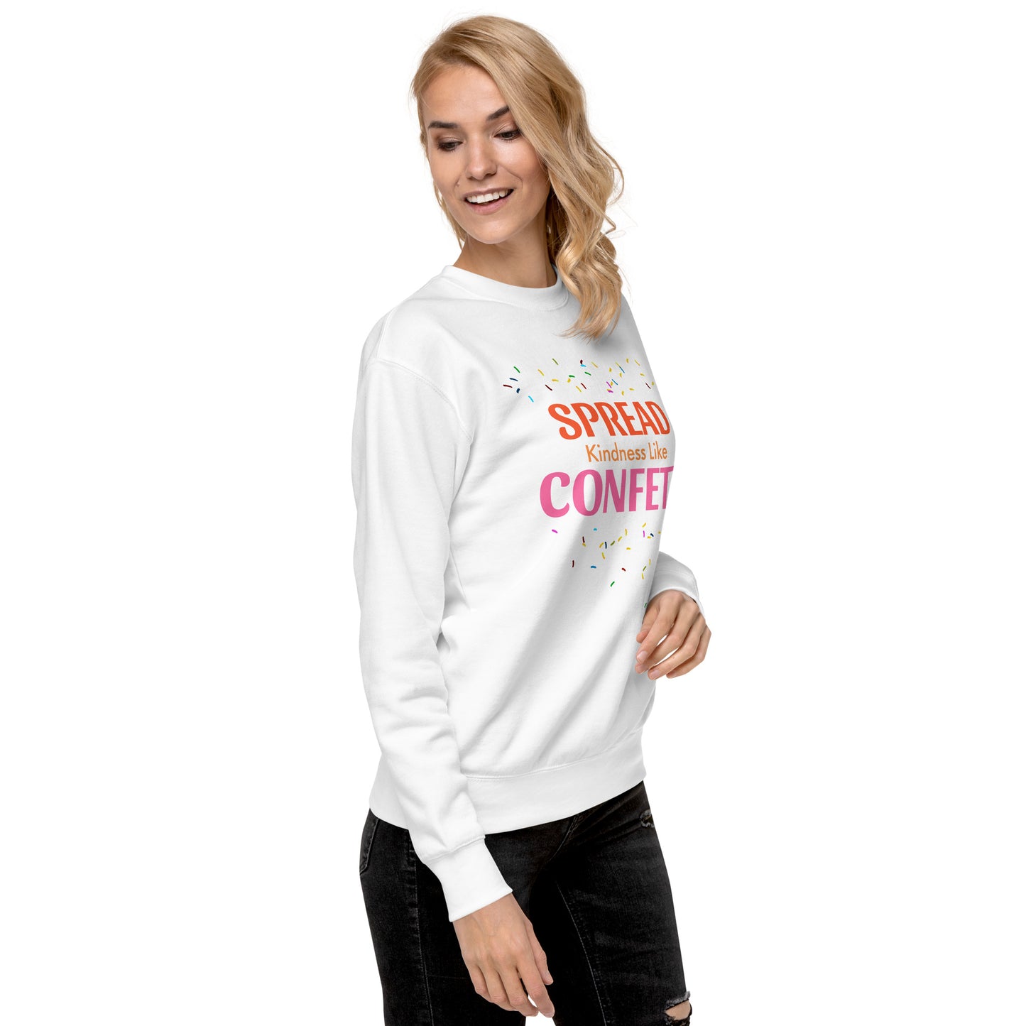 Spread Kindness Like Confetti Women's Premium Sweatshirt – Inspire Joy and Positivity Sweatshirt, Women's Fleece Lined Sweatshirt