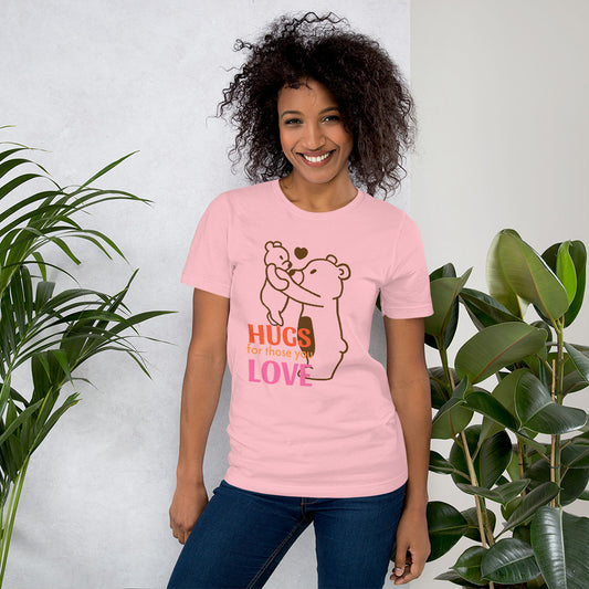 Hugs are for those you Love Unisex t-shirt