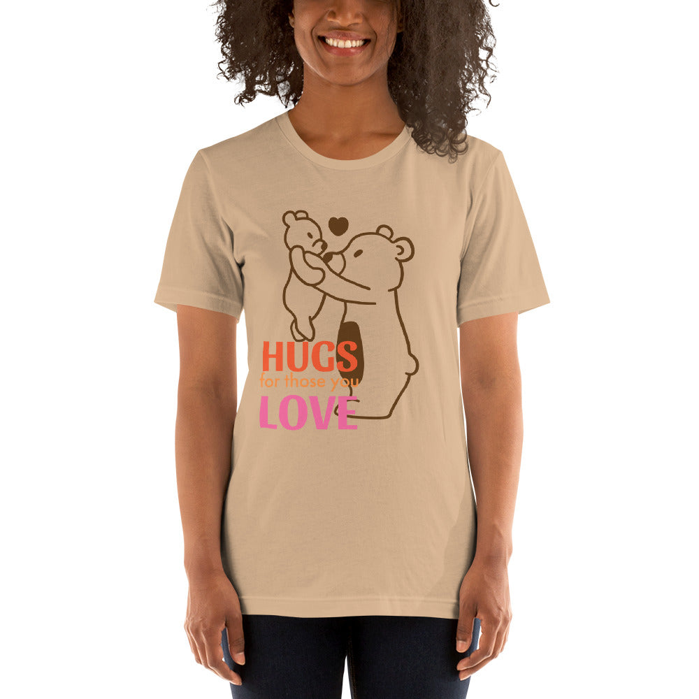 Hugs are for those you Love Unisex t-shirt