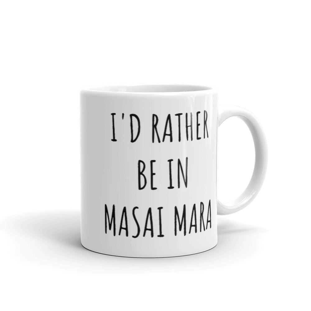 I'd Rather be in Masai Mara 11 oz. White Coffee Mug