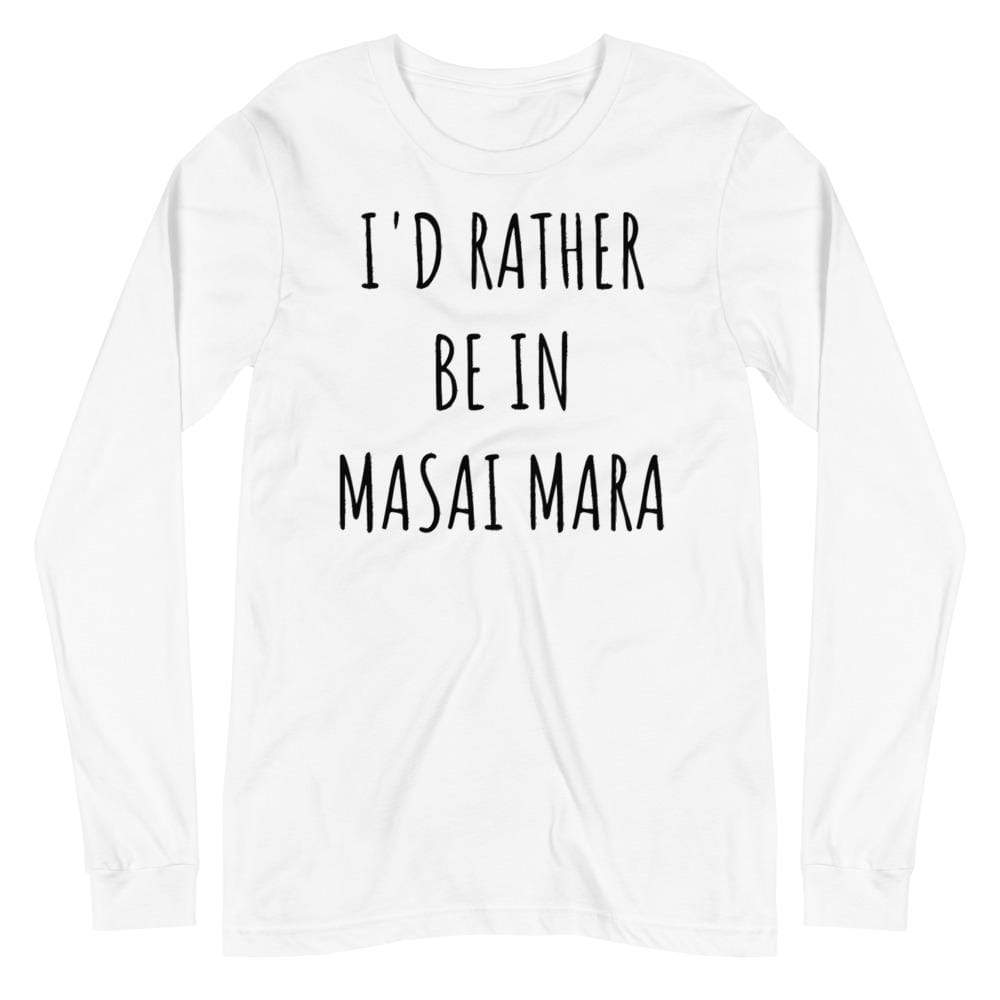 I'd Rather be in Masai Mara Unisex Long Sleeve Tee