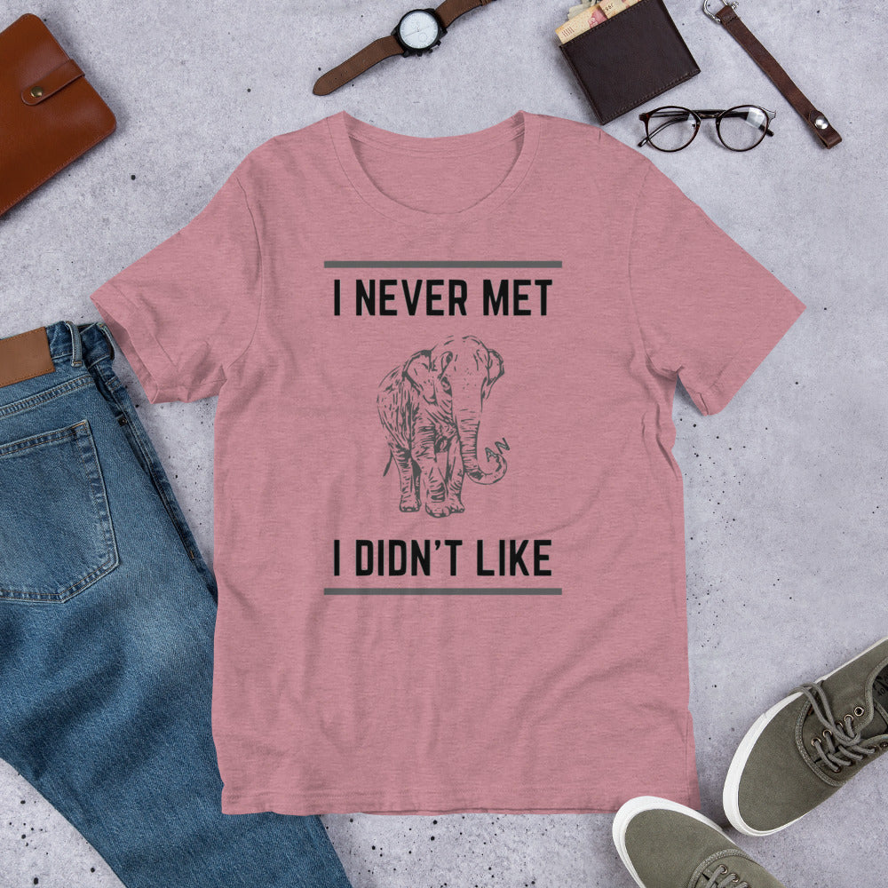 I Never Met an Elephant I Didn't Like Short-Sleeve Unisex T-shirt