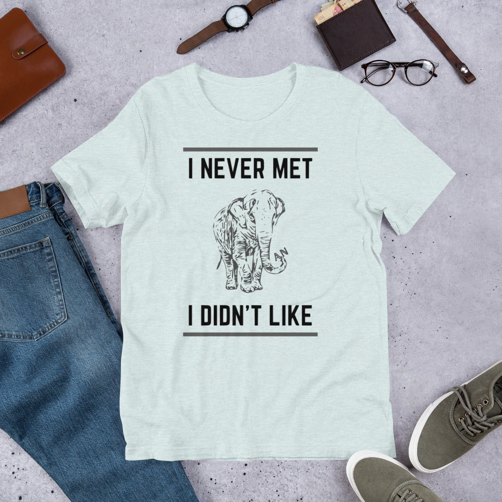 I Never Met an Elephant I Didn't Like Short-Sleeve Unisex T-shirt