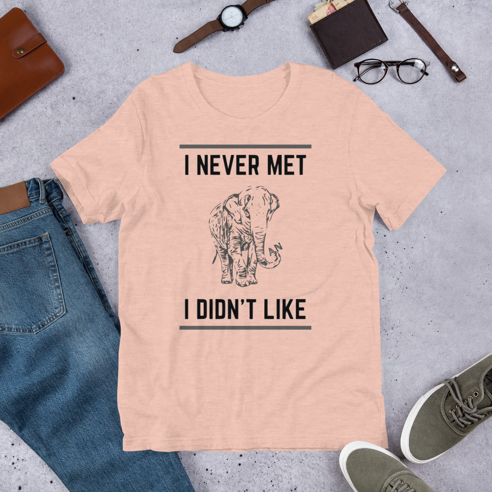 I Never Met an Elephant I Didn't Like Short-Sleeve Unisex T-shirt