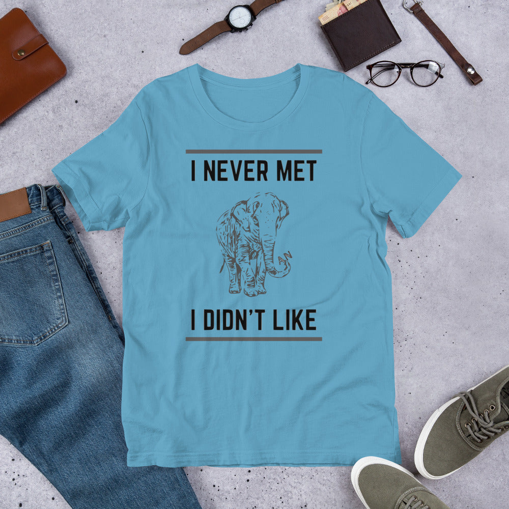 I Never Met an Elephant I Didn't Like Short-Sleeve Unisex T-shirt