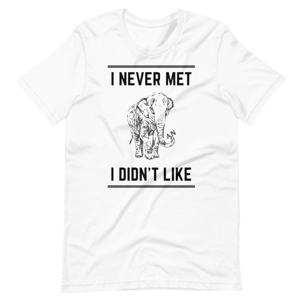 I Never Met an Elephant I Didn't Like Short-Sleeve Unisex T-shirt