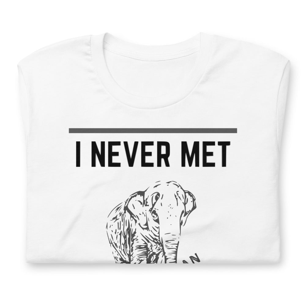 I Never Met an Elephant I Didn't Like Short-Sleeve Unisex T-shirt