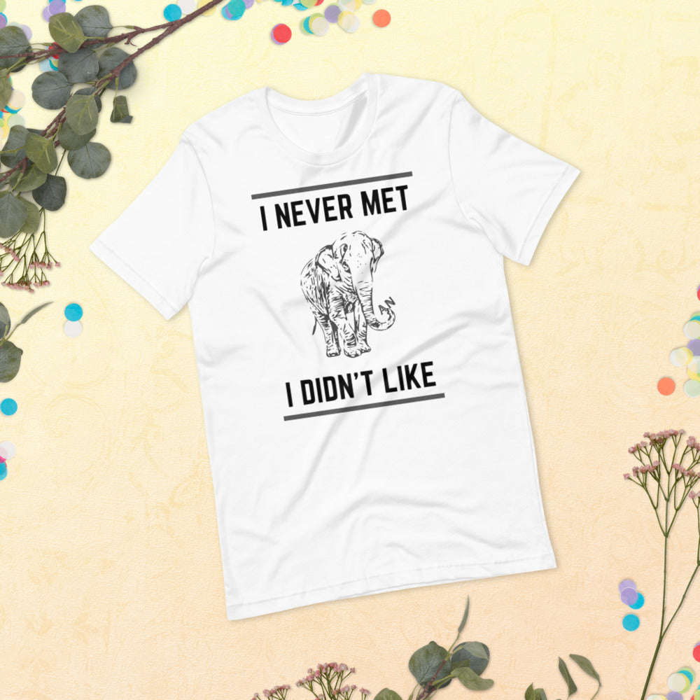 I Never Met an Elephant I Didn't Like Short-Sleeve Unisex T-shirt