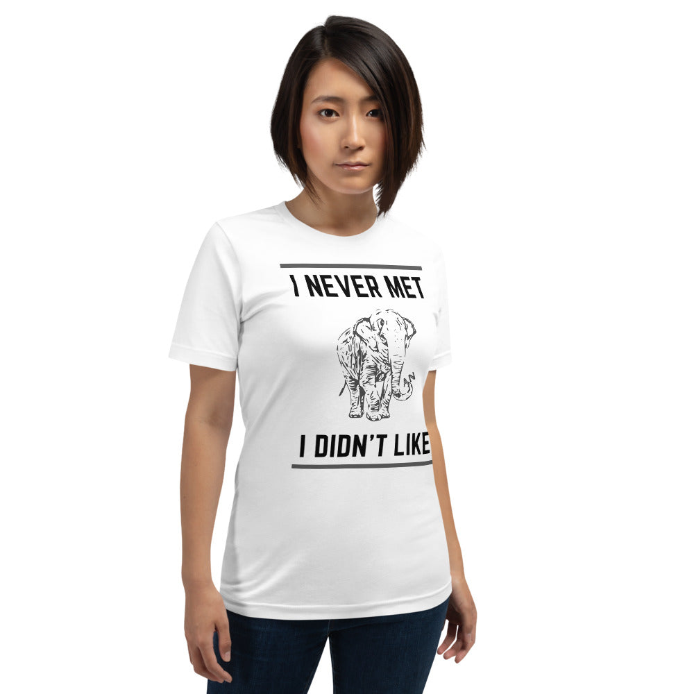 I Never Met an Elephant I Didn't Like Short-Sleeve Unisex T-shirt