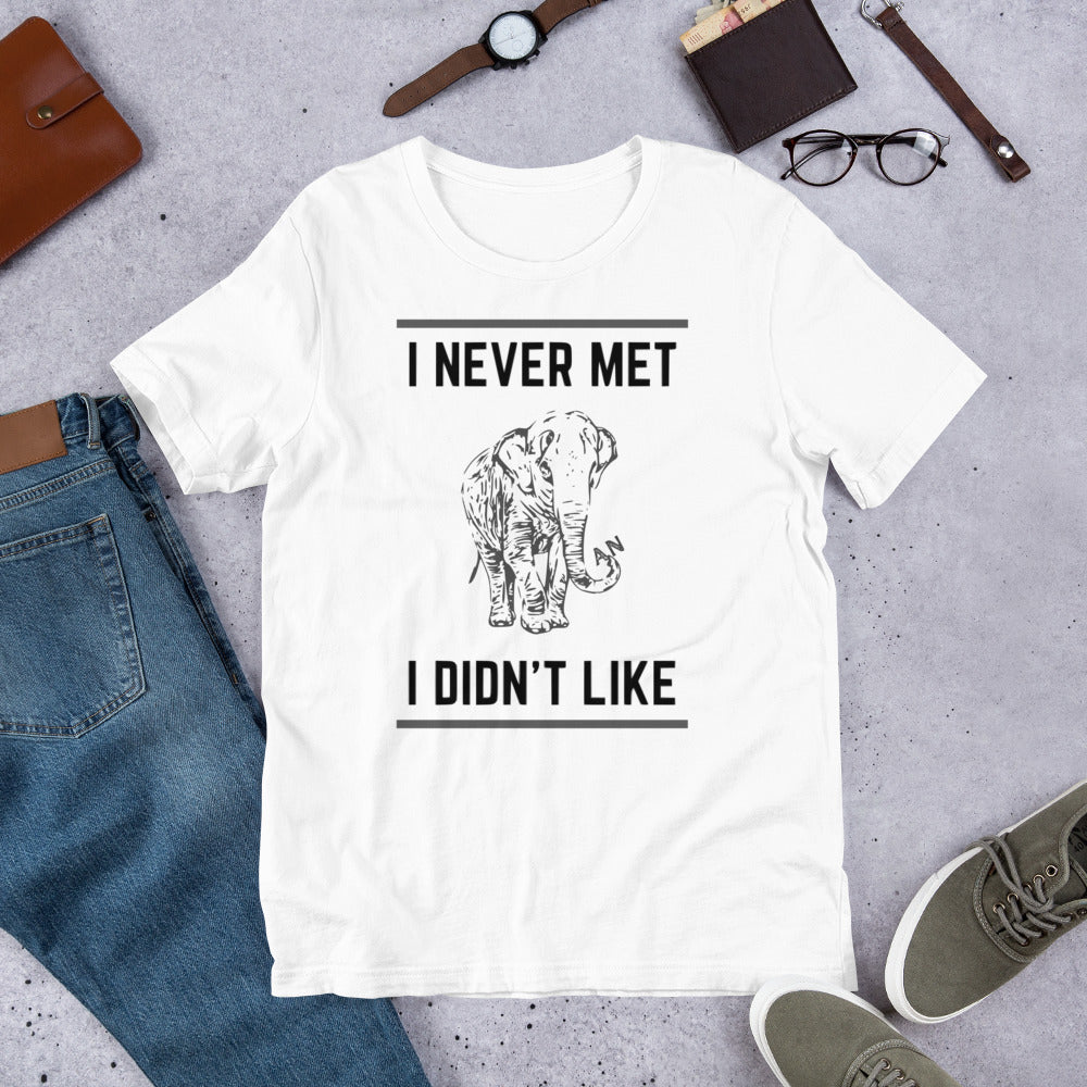 I Never Met an Elephant I Didn't Like Short-Sleeve Unisex T-shirt